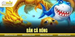 BẮN CÁ RỒNG